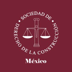 Sociedad Mexicana de Derecho de la Construcción — miembro Construbufete
